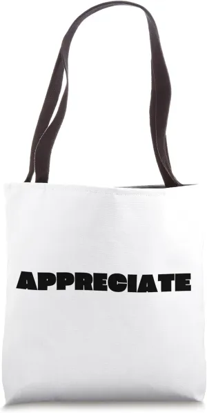 Appreciate Tote Bag