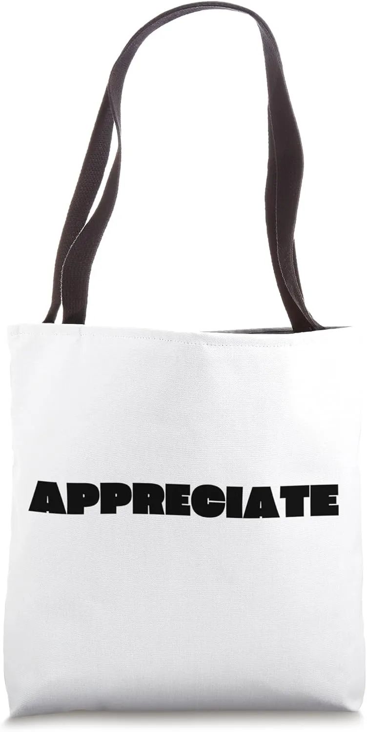 Appreciate Tote Bag
