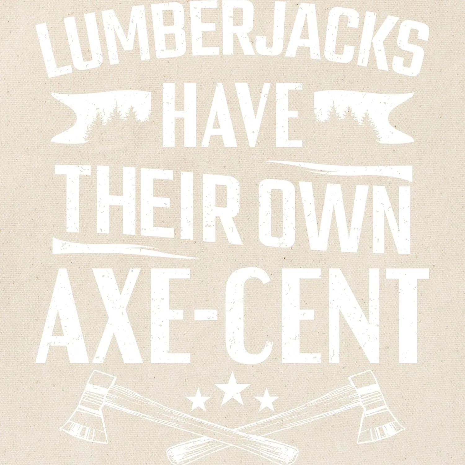 CafePress Lumberjacks Have Their Own Axe Cen Reusable Natural Beige Canvas Shopping Bag