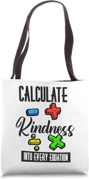 Calculate Kindness Into Every Equation Be Kind Math Calculus Tote Bag