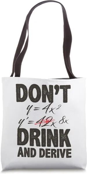 Don't Drink And Derive, Funny Math, Math Humor, Calculus Pun Tote Bag