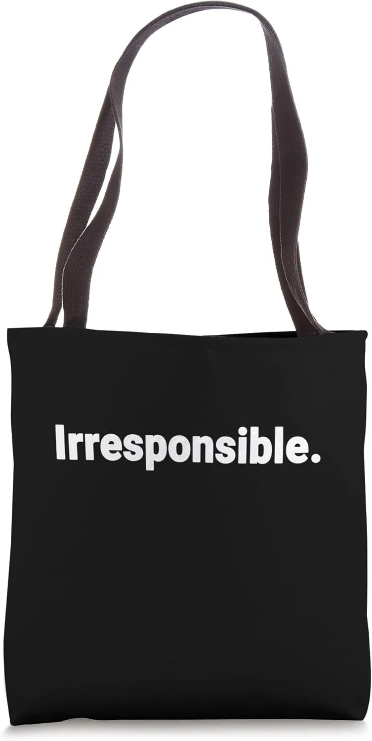 Funny Irresponsible Tote Bag