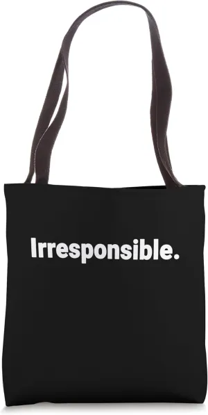 Funny Irresponsible Tote Bag