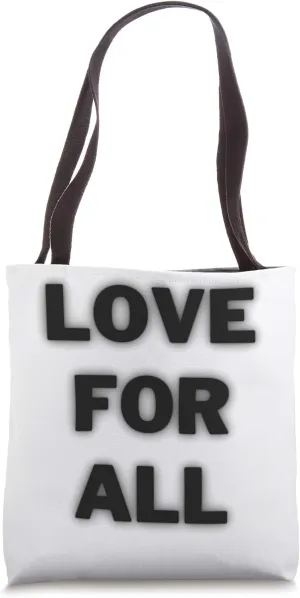 Love For All humanitarian and kindness statement Tote Bag