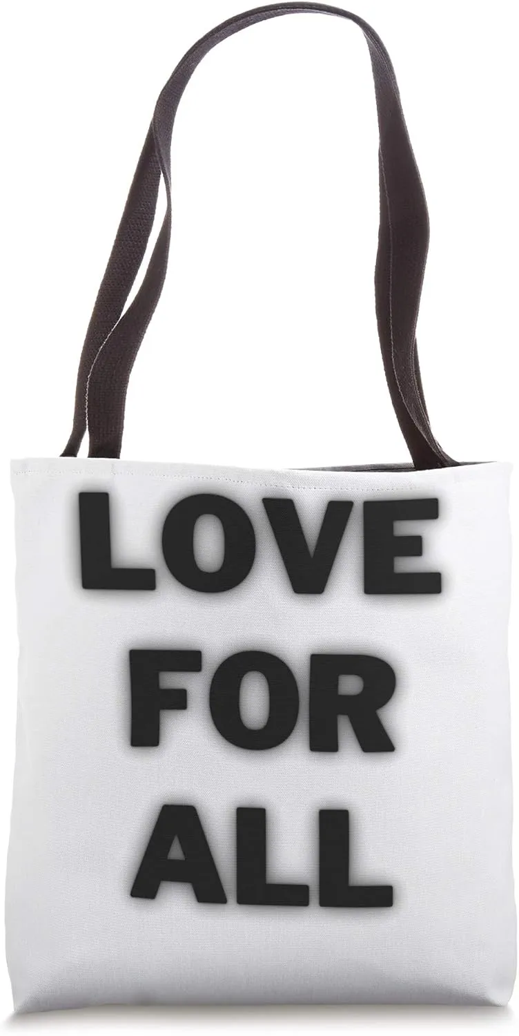 Love For All humanitarian and kindness statement Tote Bag