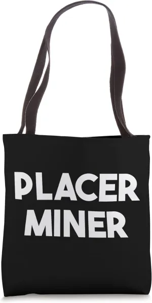 Placer Miner Tote Bag