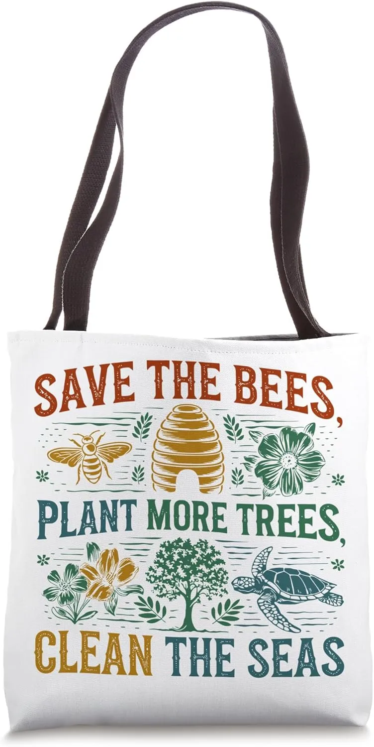 Save The Bees, Plant More Trees, Clean The Seas, Earth Day Tote Bag