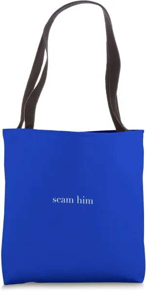 scam him Tote Bag